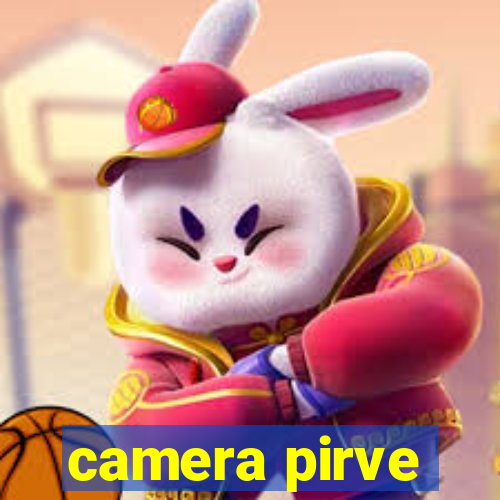 camera pirve